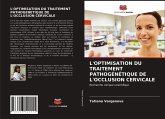 L'OPTIMISATION DU TRAITEMENT PATHOGÉNÉTIQUE DE L'OCCLUSION CERVICALE L'OPTIMISATION DU TRAITEMENT PATHOGÉNÉTIQUE DE L'OCCLUSION CERVICALE