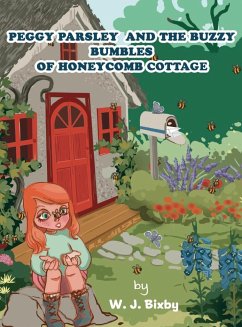 Peggy Parsley and the Buzzy Bumbles of Honeycomb Cottage - Bixby, W. J.