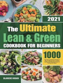 The Ultimate Lean and Green Cookbook for Beginners - Hogan, Blanche