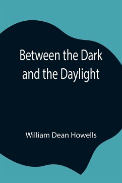 Between the Dark and the Daylight - Dean Howells, William