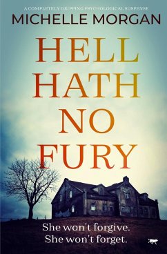 Hell Hath No Fury: A Completely Gripping Psychological Suspense - Morgan, Michelle