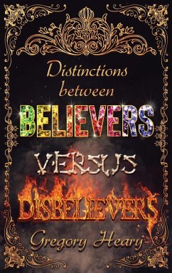 Distinctions between Believers versus Disbelievers - Heary, Gregory