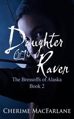 Daughter of the Raven (The Bressoffs of Alaska, #2) (eBook, ePUB) - MacFarlane, Cherime