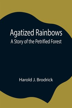 Agatized Rainbows - J. Brodrick, Harold