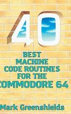 40 Best Machine Code Routines for the Commodore 64