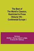 The Best of the World's Classics, Restricted to Prose (Volume VII) - Continental Europe I