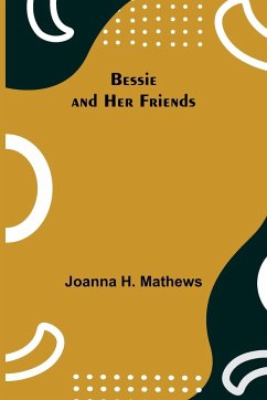 Bessie and Her Friends - H. Mathews, Joanna