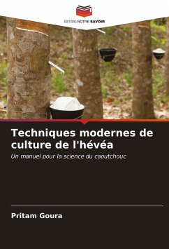Techniques modernes de culture de l'hévéa - Goura, Pritam