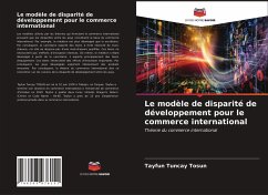 Le modèle de disparité de développement pour le commerce international - Tosun, Tayfun Tuncay