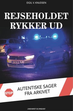 Rejseholdet rykker ud. Autentiske sager fra arkivet - Knudsen, Eigil V.