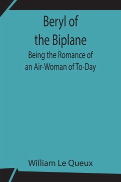 Beryl of the Biplane - Le Queux, William