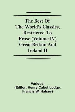 The Best of the World's Classics, Restricted to Prose (Volume IV) Great Britain and Ireland II - Various