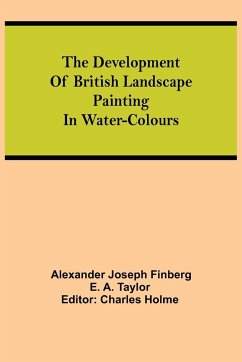 The development of British landscape painting in water-colours - Joseph Finberg, Alexander