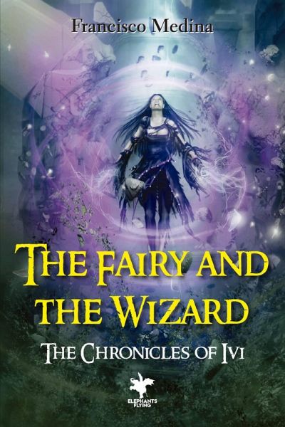 The Fairy and the Wizard (The Chronicles of Ivi, #1) (eBook, ePUB) The Fairy and the Wizard (The Chronicles of Ivi, #1) (eBook, ePUB)