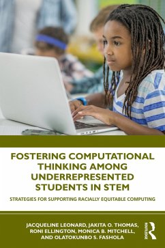 Fostering Computational Thinking Among Underrepresented Students in STEM (eBook, PDF) - Leonard, Jacqueline; Thomas, Jakita; Ellington, Roni; Mitchell, Monica; Fashola, Olatokunbo