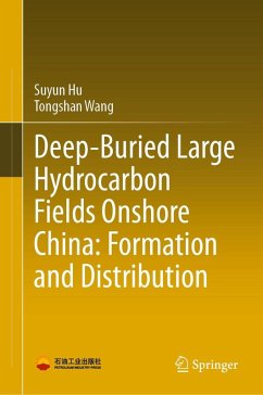 Deep-Buried Large Hydrocarbon Fields Onshore China: Formation and Distribution (eBook, PDF) - Hu, Suyun; Wang, Tongshan