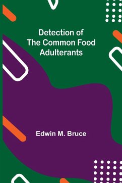 Detection of the Common Food Adulterants - M. Bruce, Edwin