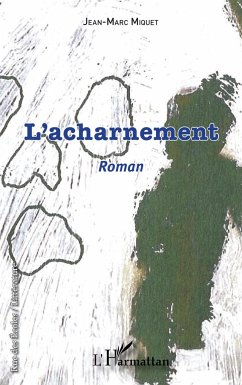 L'acharnement - Miquet, Jean-Marc