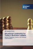 Situational Leadership for Today¿s Business Leaders