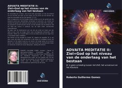 ADVAITA MEDITATIE II: Ziel=God op het niveau van de onderlaag van het bestaan - Gomes, Roberto Guillermo