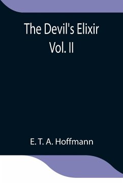 The Devil's Elixir Vol. II - T. A. Hoffmann, E.