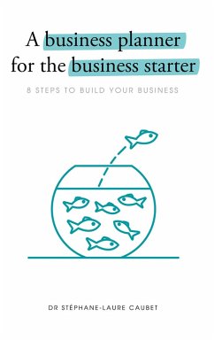 A Business Planner for the Business Starter (eBook, ePUB) - Caubet, Stéphane-Laure