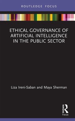 Ethical Governance of Artificial Intelligence in the Public Sector (eBook, PDF) - Ireni-Saban, Liza; Sherman, Maya