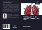 TUBERCULOSE IN HET BELGISCH CONGO (1904-1959)