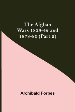The Afghan Wars 1839-42 and 1878-80 (Part 2) - Forbes, Archibald