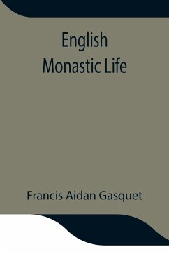 English Monastic Life - Aidan Gasquet, Francis