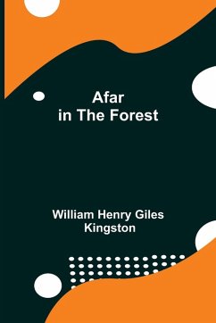 Afar in the Forest - Henry Giles Kingston, William