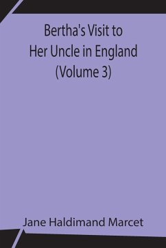 Bertha's Visit to Her Uncle in England (Volume 3) - Haldimand Marcet, Jane