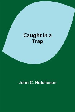 Caught in a Trap - C. Hutcheson, John