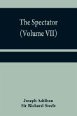 The Spectator (Volume VII)