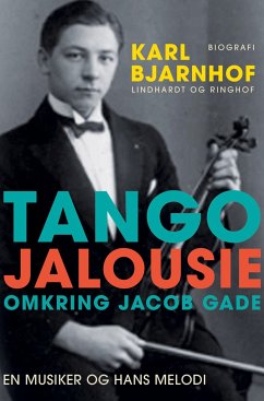 Tango Jalousie: Omkring Jacob Gade - Bjarnhof, Karl