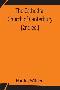 The Cathedral Church of Canterbury [2nd ed.] - Withers, Hartley