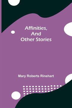 Affinities, and Other Stories - Roberts Rinehart, Mary