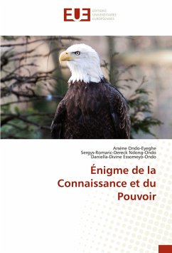 Énigme de la Connaissance et du Pouvoir - Ondo-Eyeghe, Arsène; Ndong-Ondo, Sergys-Romaric-Dereck; Essomeyo-Ondo, Daniella-Divine