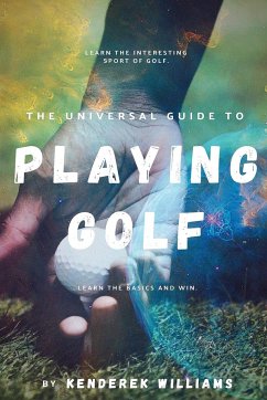 The Universal Guide to Playing Golf - Williams, Kenderek