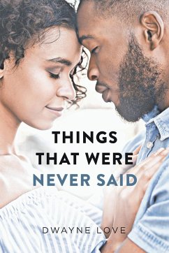 Things That Were Never Said - Love, Dwayne