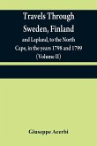 Travels through Sweden, Finland, and Lapland, to the North Cape, in the years 1798 and 1799 (Volume II)