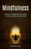 Mindfulness: Empieza a dormir mejor, libera estrés y supera la ansiedad (eBook, ePUB) Mindfulness: Empieza a dormir mejor, libera estrés y supera la ansiedad (eBook, ePUB)