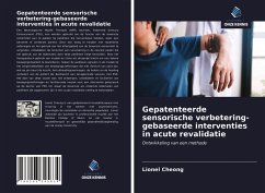 Gepatenteerde sensorische verbetering-gebaseerde interventies in acute revalidatie - Cheong, Lionel