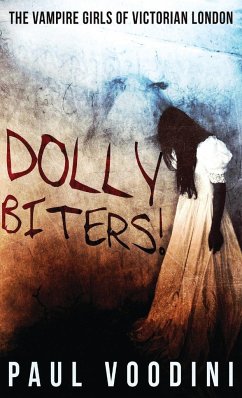 Dolly Biters - The Vampire Girls of Victorian London - Voodini, Paul