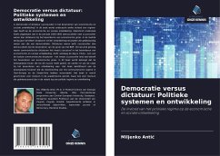 Democratie versus dictatuur: Politieke systemen en ontwikkeling - Antic, Miljenko