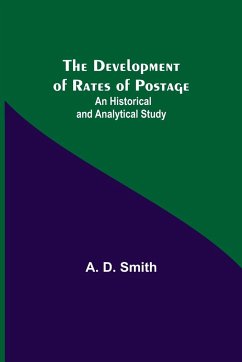 The Development of Rates of Postage - D. Smith, A.