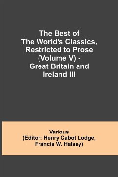 The Best of the World's Classics, Restricted to Prose (Volume V) - Great Britain and Ireland III - Various