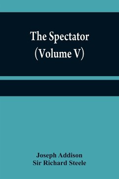 The Spectator (Volume V) - Addison, Joseph; Richard Steele