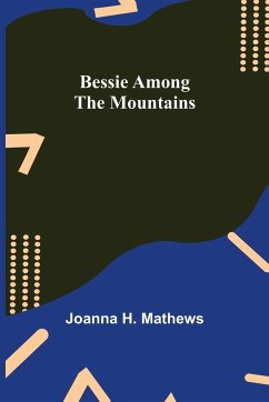 Bessie among the Mountains - H. Mathews, Joanna