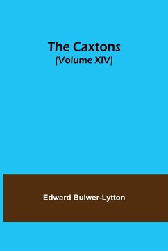 The Caxtons, (Volume XIV) - Bulwer-Lytton, Edward